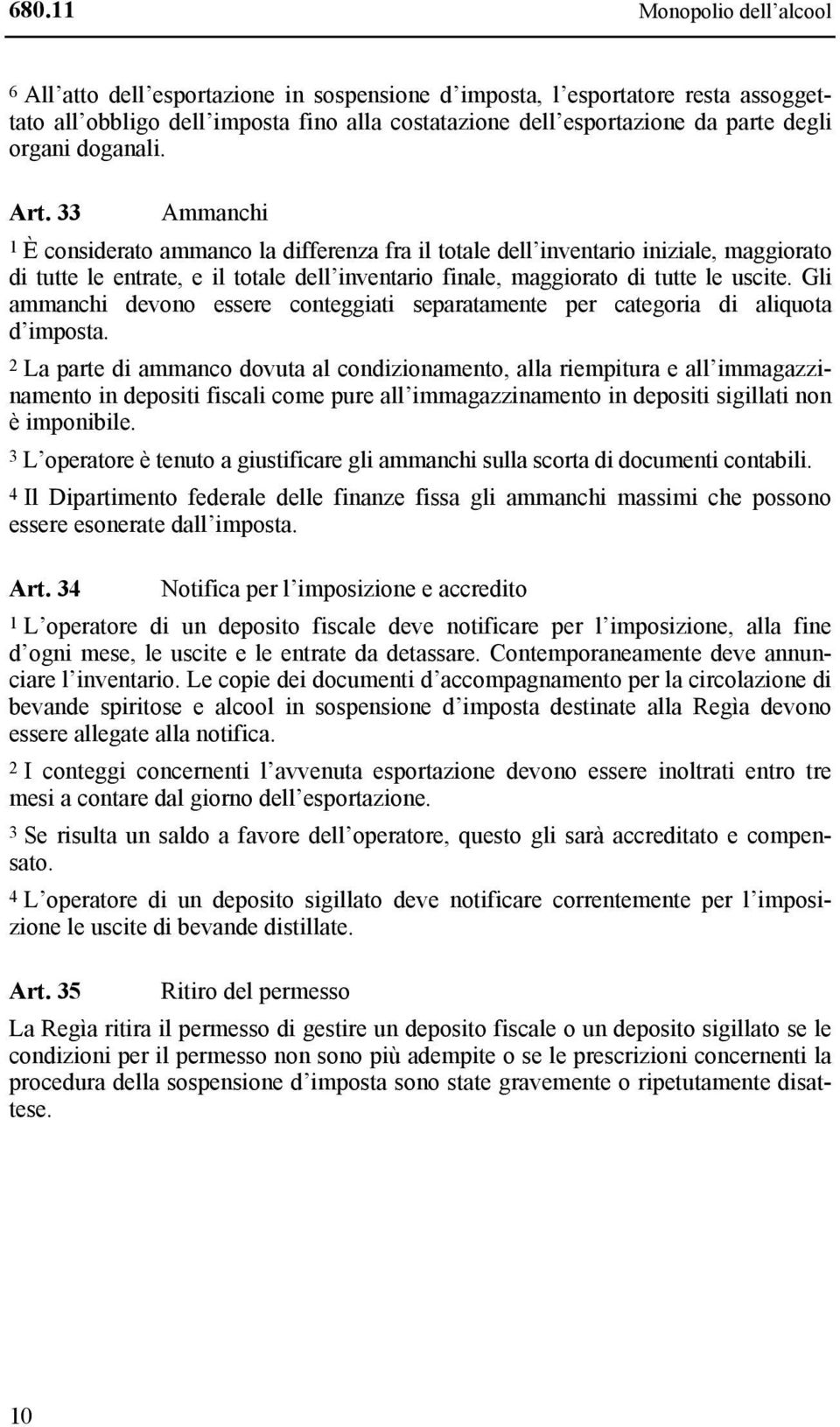 33 Ammanchi 1 È considerato ammanco la differenza fra il totale dell inventario iniziale, maggiorato di tutte le entrate, e il totale dell inventario finale, maggiorato di tutte le uscite.