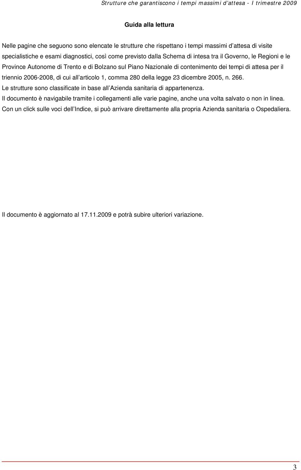 legge 23 dicembre 2005, n. 266. Le strutture sono classificate in base all Azienda sanitaria di appartenenza.