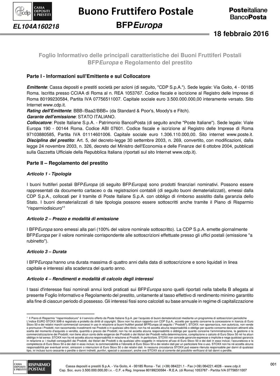 Codice fiscale e iscrizione al Regisro delle Imprese di Roma 80199230584, Paria IVA 07756511007. Capiale sociale euro 3.500.000.000,00 ineramene versao. Sio Inerne www.cdp.i. Raing dell'emiene: BBB-/Baa2/BBB+ (da Sandard & Poor's, Moody's e Fich).