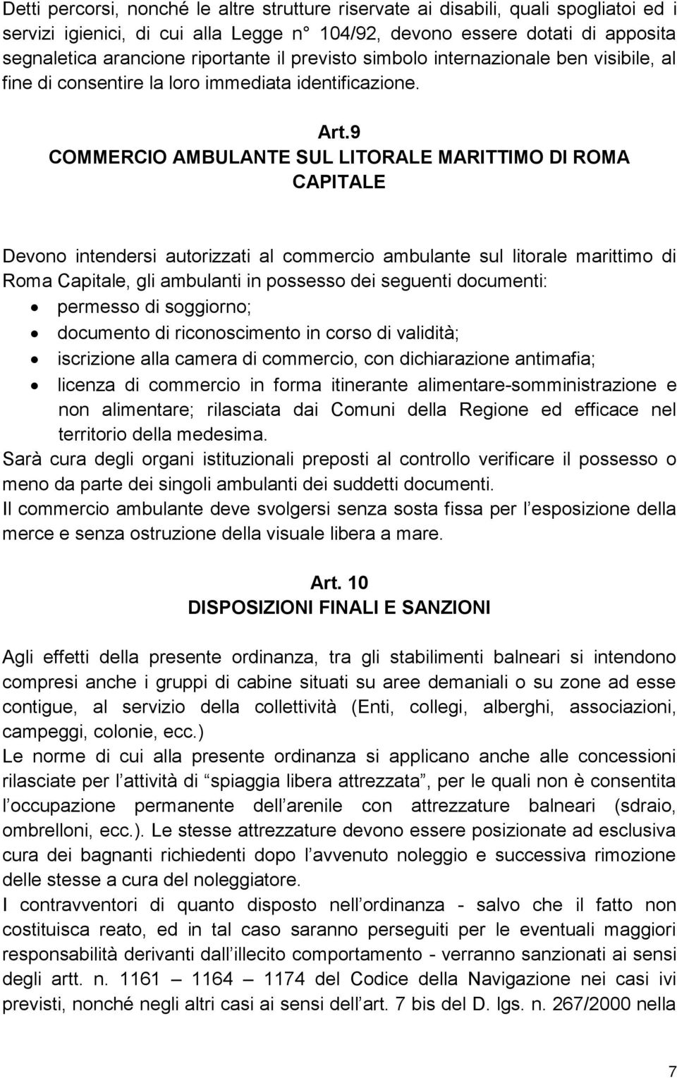 9 COMMERCIO AMBULANTE SUL LITORALE MARITTIMO DI ROMA CAPITALE Devono intendersi autorizzati al commercio ambulante sul litorale marittimo di Roma Capitale, gli ambulanti in possesso dei seguenti