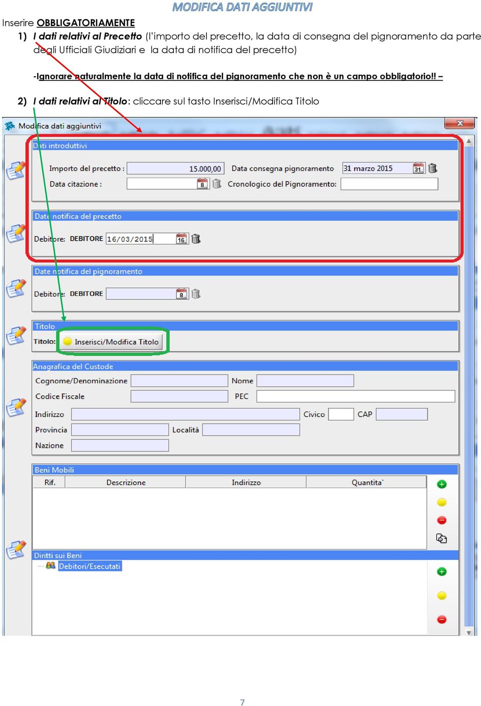 precetto) -Ignorare naturalmente la data di notifica del pignoramento che non è un campo