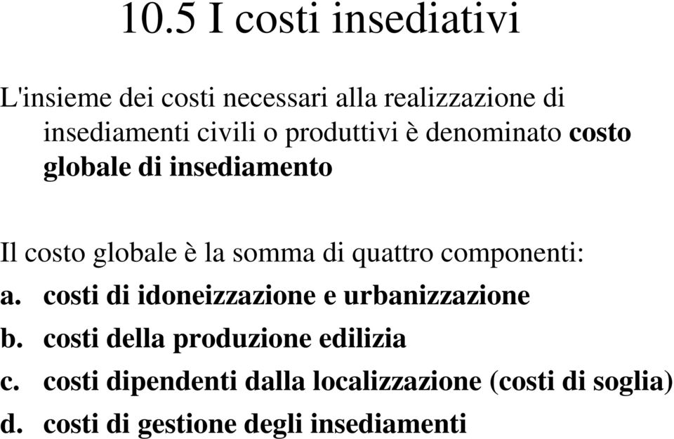 quattro componenti: a. costi di idoneizzazione e urbanizzazione b.