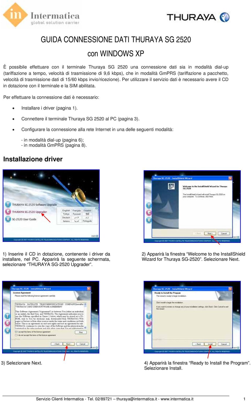 Per utilizzare il servizio dati è necessario avere il CD in dotazione con il terminale e la SIM abilitata. Per effettuare la connessione dati è necessario: Installare i driver (pagina 1).