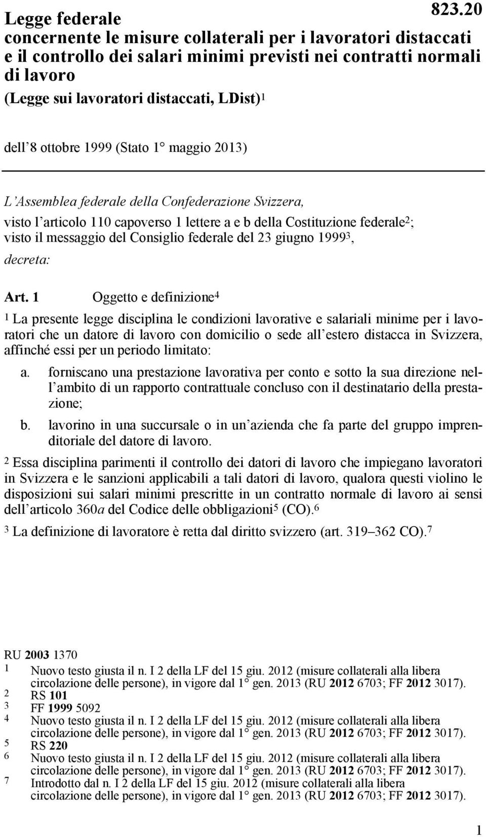 Consiglio federale del 23 giugno 1999 3, decreta: Art.