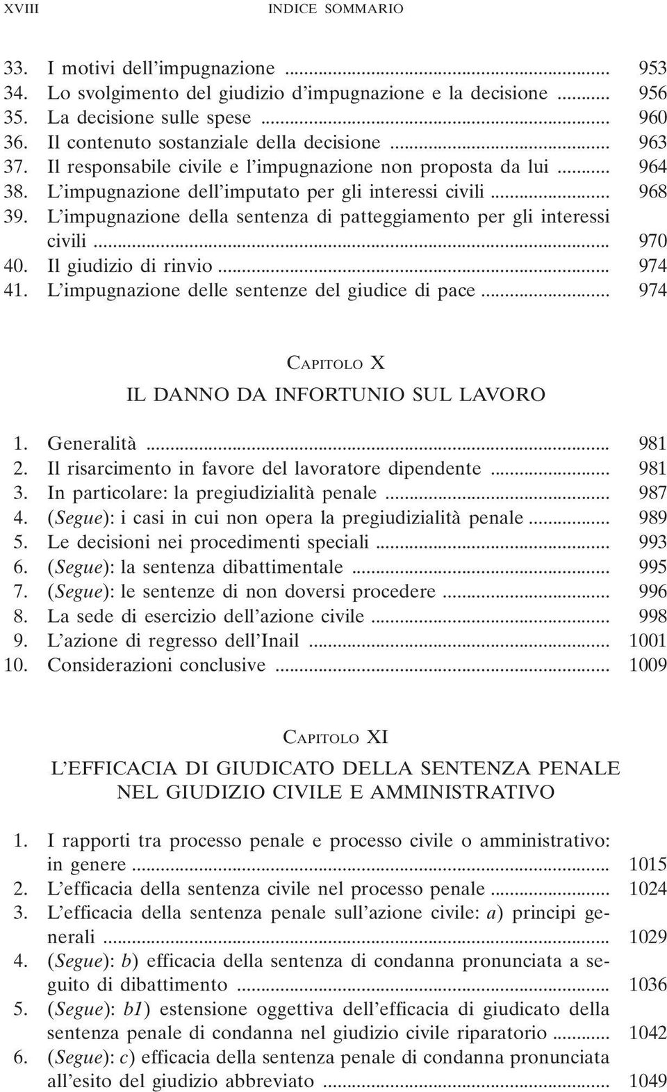 L impugnazione della sentenza di patteggiamento per gli interessi civili... 970 40. Il giudizio di rinvio... 974 41. L impugnazione delle sentenze del giudice di pace.