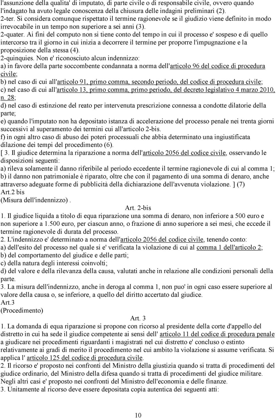 Ai fini del computo non si tiene conto del tempo in cui il processo e' sospeso e di quello intercorso tra il giorno in cui inizia a decorrere il termine per proporre l'impugnazione e la proposizione