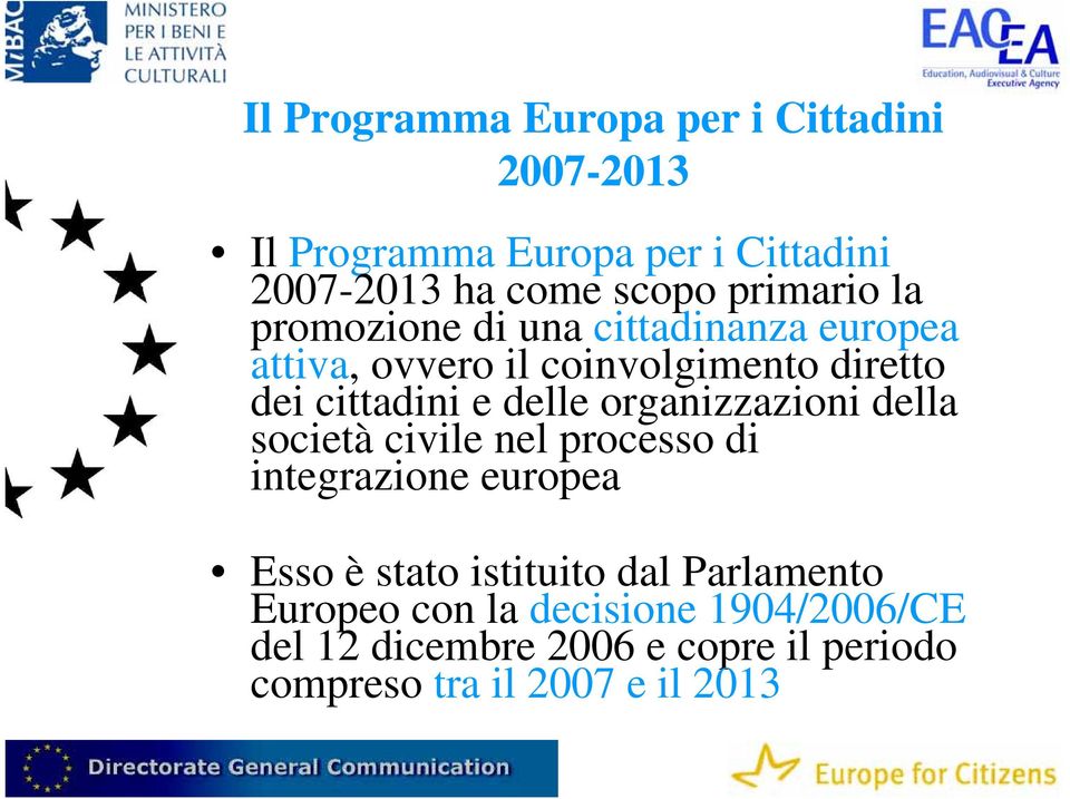 delle organizzazioni della società civile nel processo di integrazione europea Esso è stato istituito dal