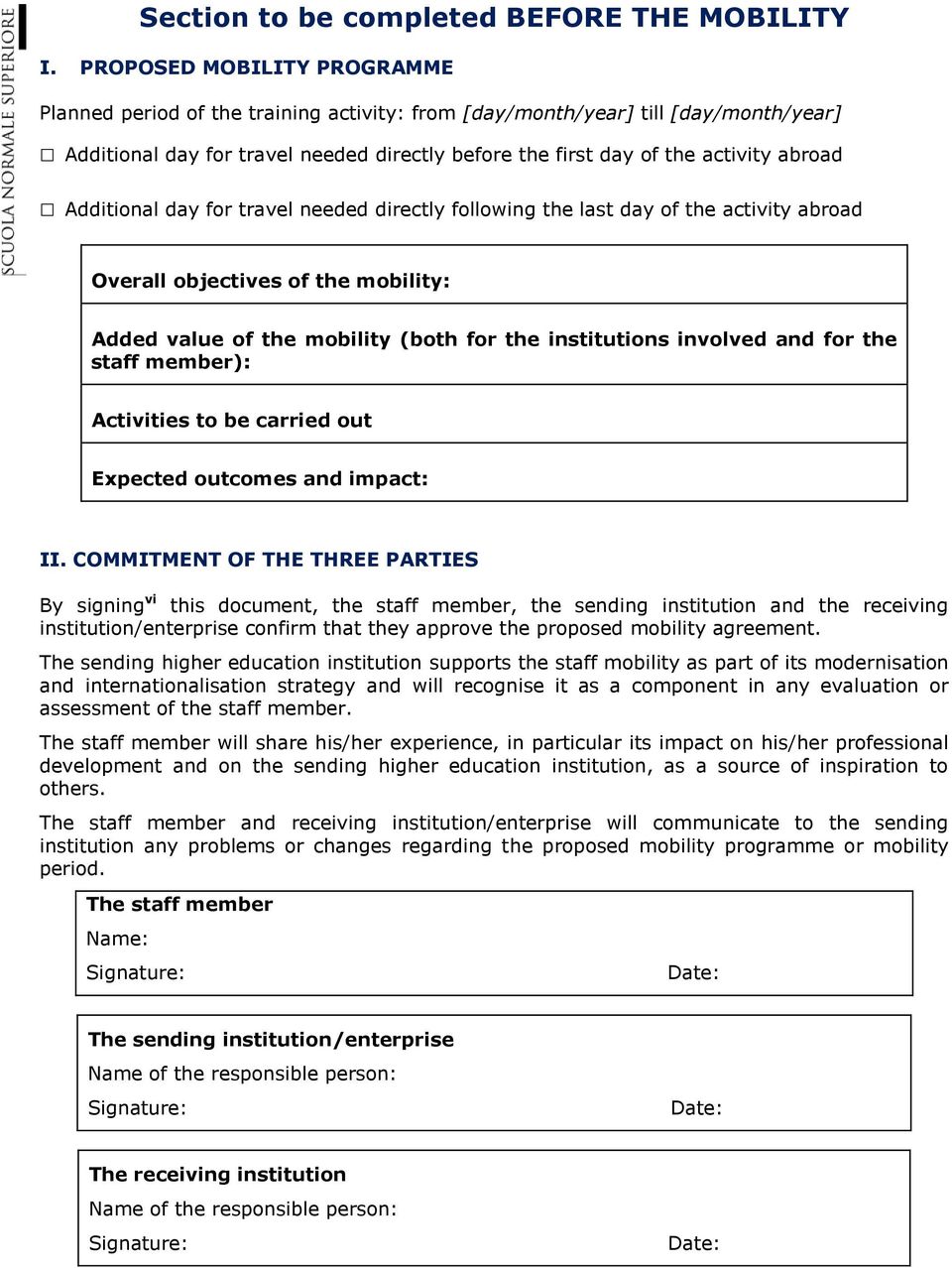 Additional day for travel needed directly following the last day of the activity abroad Overall objectives of the mobility: Added value of the mobility (both for the institutions involved and for the