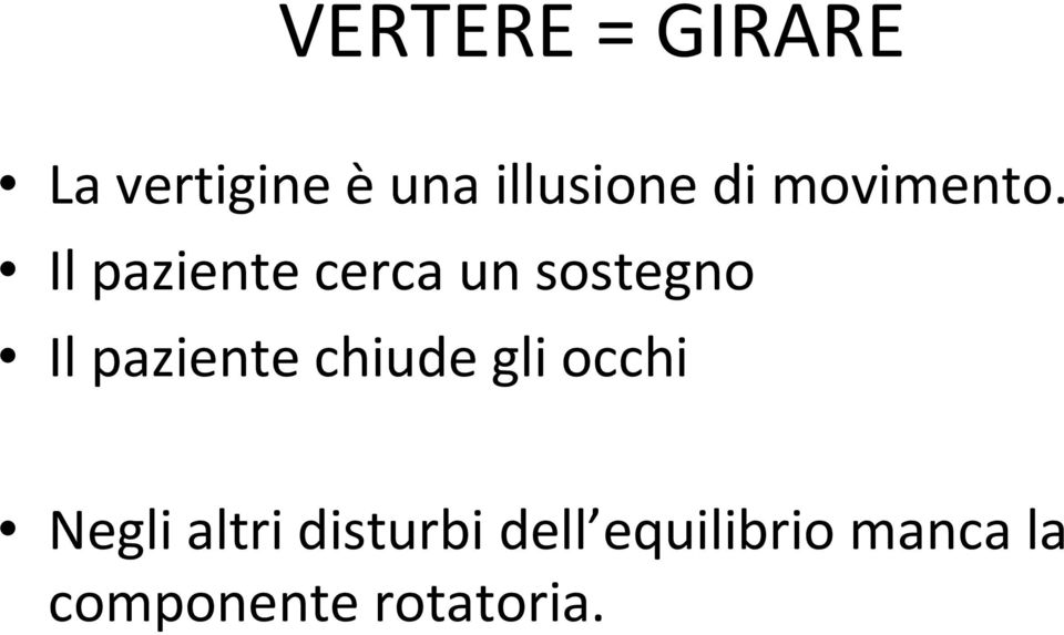 Il paziente cerca un sostegno Il paziente