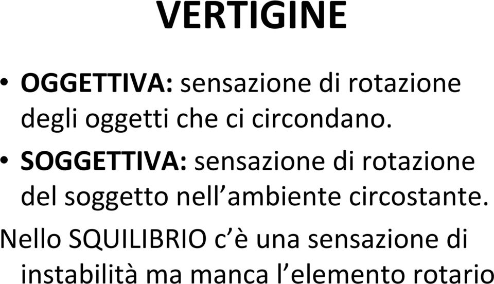 SOGGETTIVA:sensazione di rotazione del soggetto nell