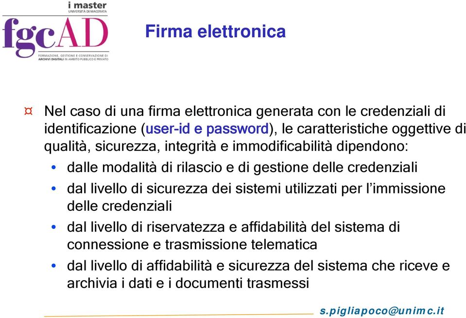 credenziali dal livello di sicurezza dei sistemi utilizzati per l immissione delle credenziali dal livello di riservatezza e affidabilità