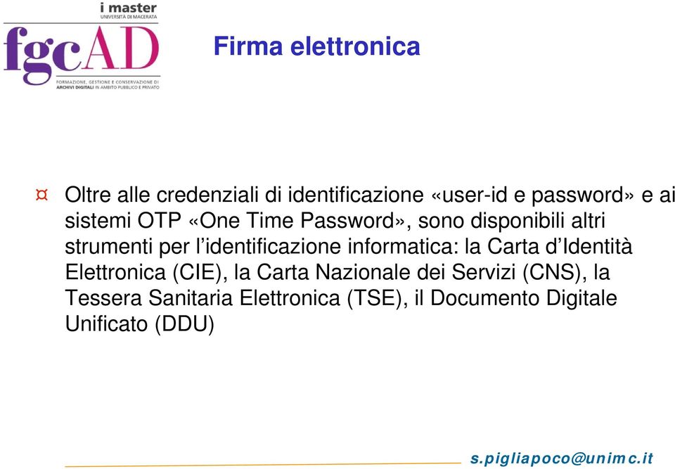 identificazione informatica: la Carta d Identità Elettronica (CIE), la Carta