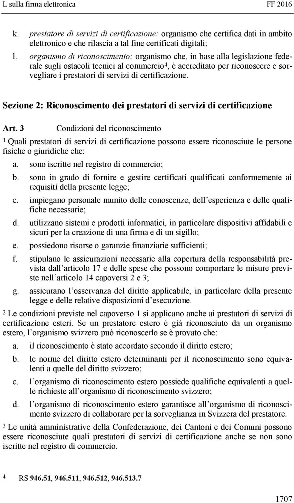 certificazione. Sezione 2: Riconoscimento dei prestatori di servizi di certificazione Art.