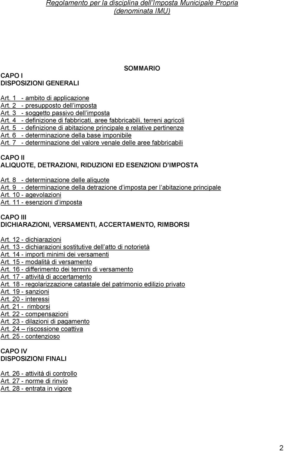 7 - determinazione del valore venale delle aree fabbricabili CAPO II ALIQUOTE, DETRAZIONI, RIDUZIONI ED ESENZIONI D IMPOSTA Art. 8 - determinazione delle aliquote Art.