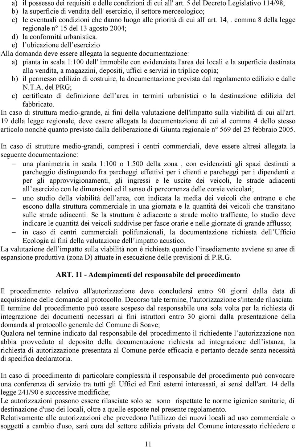 comma 8 della legge regionale n 15 del 13 agosto 2004; d) la conformità urbanistica.