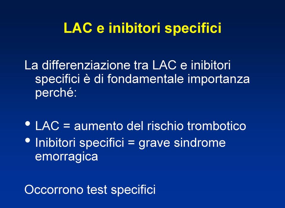 perché: LAC = aumento del rischio trombotico Inibitori