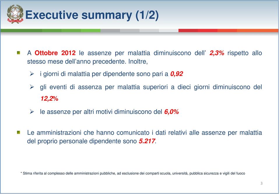 assenze per altri motivi diminuiscono del 6,0% Le amministrazioni che hanno comunicato i dati relativi alle assenze per malattia del proprio personale