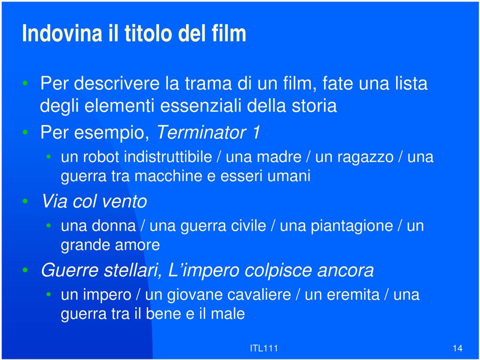 esseri umani Via col vento una donna / una guerra civile / una piantagione / un grande amore Guerre stellari, L