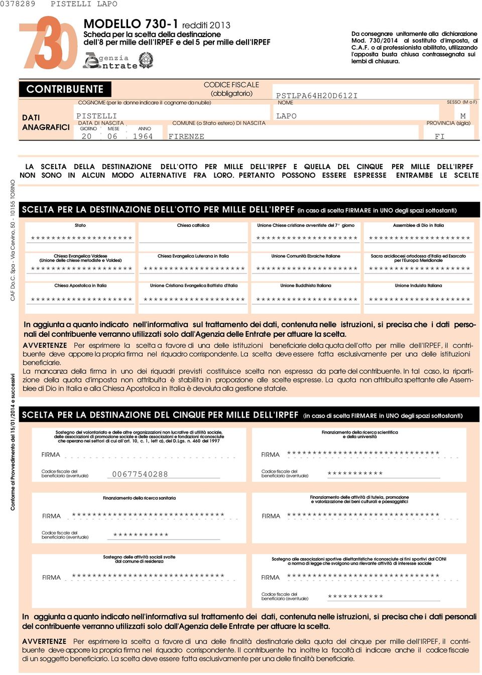 CONTRIBUENTE DATI ANAGRAFICI (obbligatorio) PSTLPAH0DI COGNOME (per le donne indicare il cognome da nubile) NOME SESSO (M o F) PISTELLI LAPO M DATA DI NASCITA (o Stato estero) DI NASCITA PROVINCIA