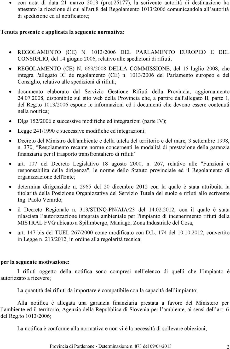 1013/2006 DEL PARLAMENTO EUROPEO E DEL CONSIGLIO, del 14 giugno 2006, relativo alle spedizioni di rifiuti; REGOLAMENTO (CE) N.