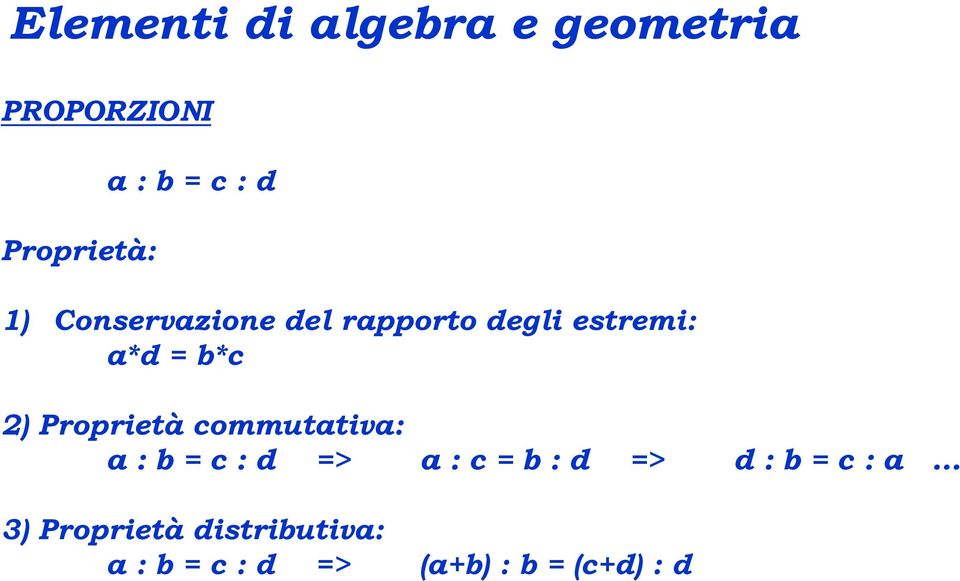 Proprietà commutativa: a : b = c : d => a : c = b : d => d : b =