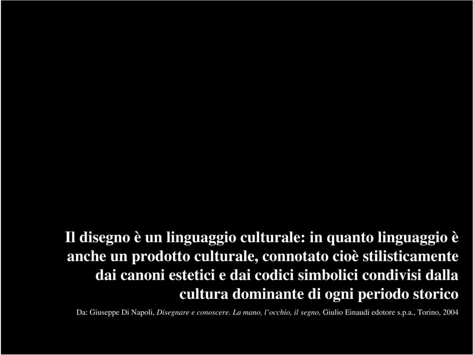 condivisi dalla cultura dominante di ogni periodo storico Da: Giuseppe Di Napoli,