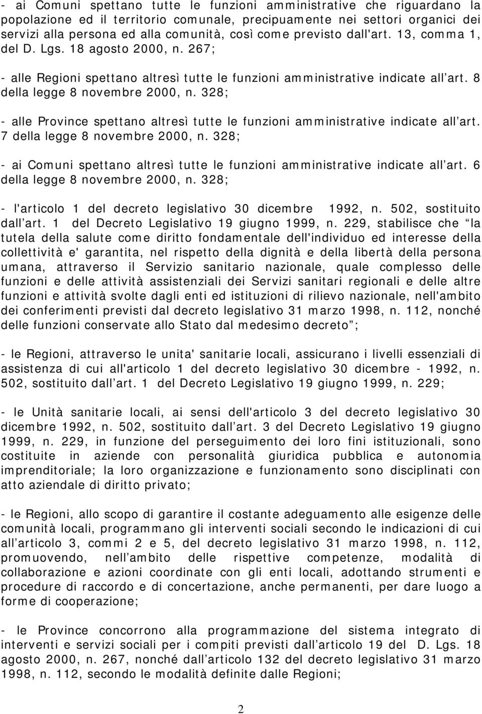 328; - alle Province spettano altresì tutte le funzioni amministrative indicate all art. 7 della legge 8 novembre 2000, n.