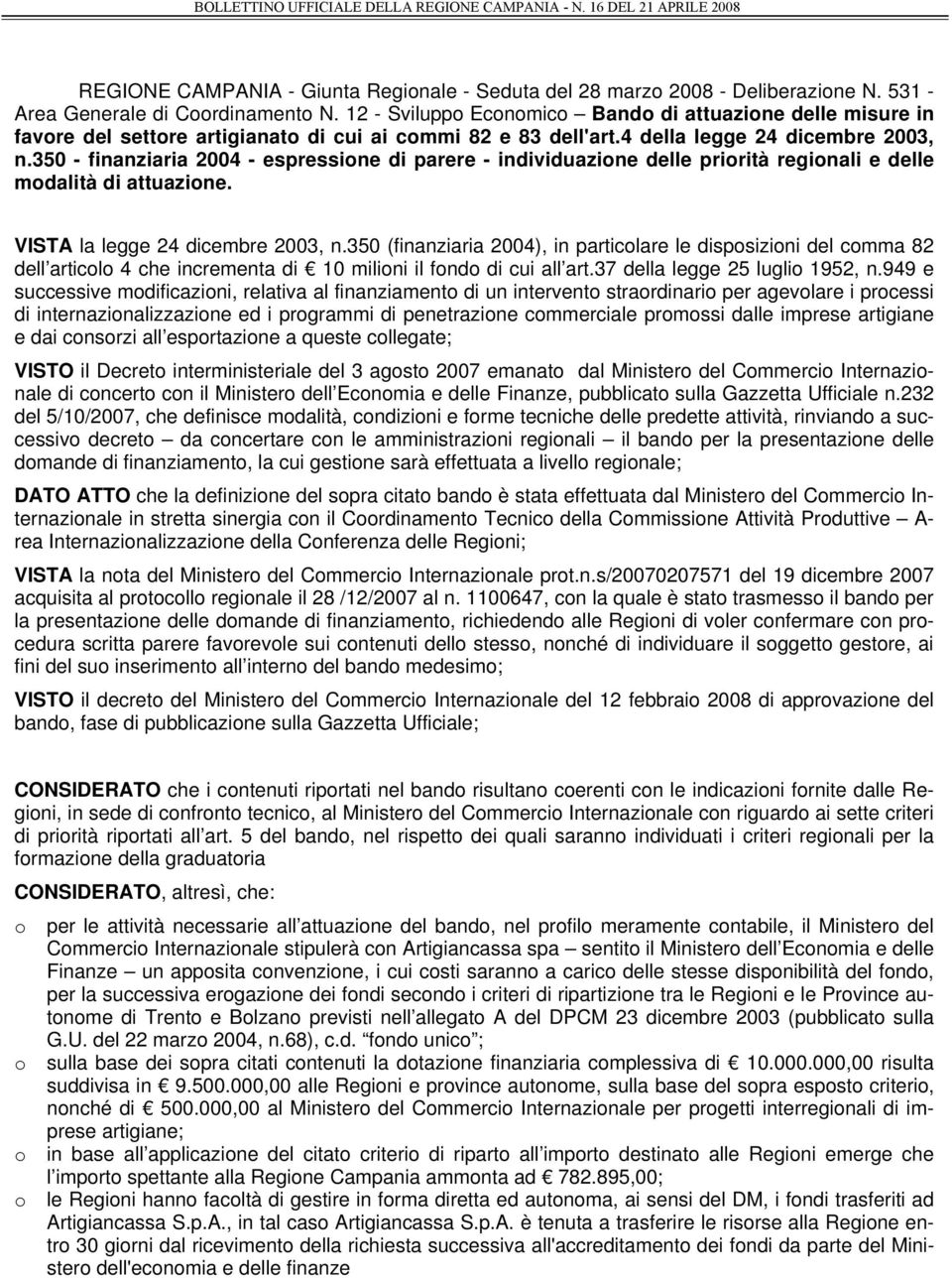 350 - finanziaria 2004 - espressione di parere - individuazione delle priorità regionali e delle modalità di attuazione. VISTA la legge 24 dicembre 2003, n.