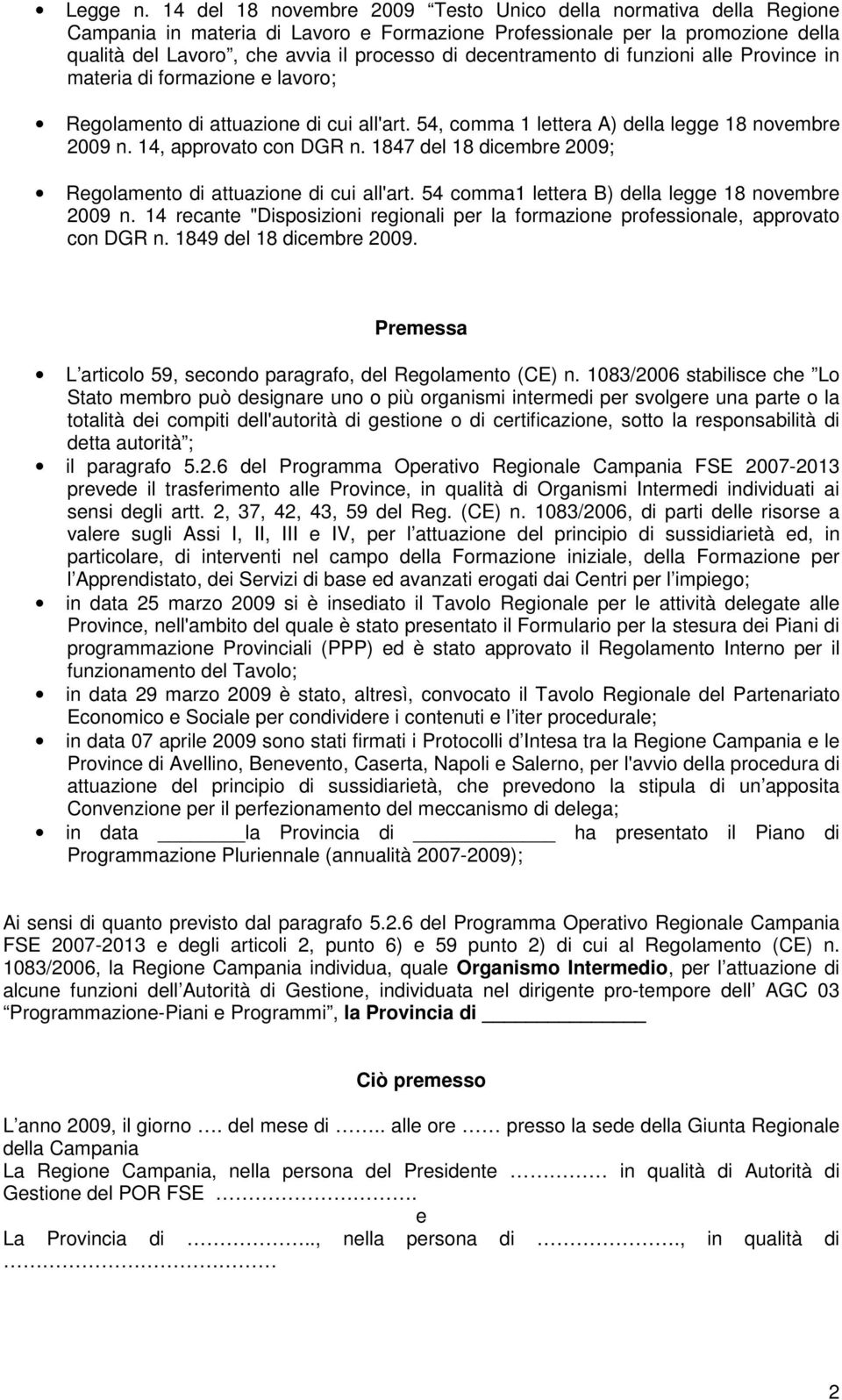 decentramento di funzioni alle Province in materia di formazione e lavoro; Regolamento di attuazione di cui all'art. 54, comma 1 lettera A) della legge 18 novembre 2009 n. 14, approvato con DGR n.