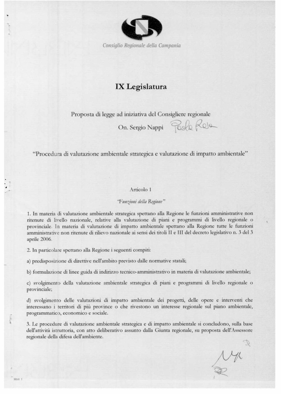 In materia di valutazione ambientale strategica spettano alla Regione le funzioni amministrative non ritenute di livello nazionale, relative alla valutazione di piani e programmi di livello regionale