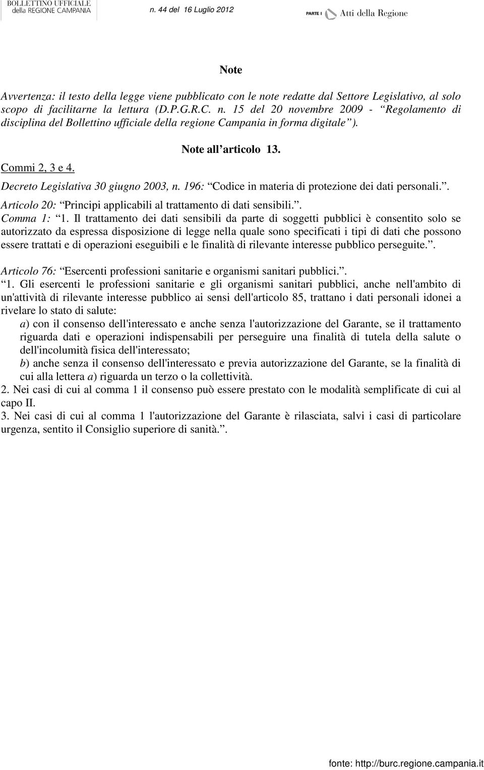 . Articolo 20: Principi applicabili al trattamento di dati sensibili.. Comma 1: 1.