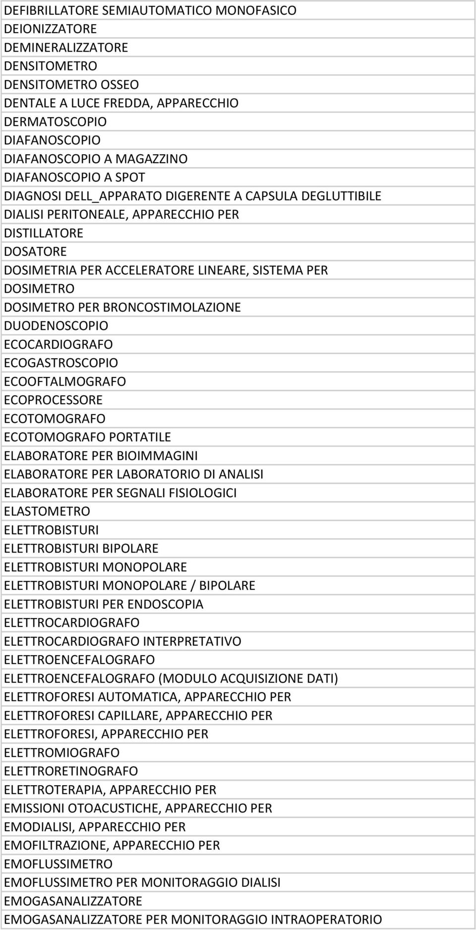 EOTOMOGRFO EOTOMOGRFO PORTTILE ELORTORE PER IOIMMGINI ELORTORE PER LORTORIO I NLISI ELORTORE PER SEGNLI FISIOLOGII ELSTOMETRO ELETTROISTURI ELETTROISTURI IPOLRE ELETTROISTURI MONOPOLRE ELETTROISTURI