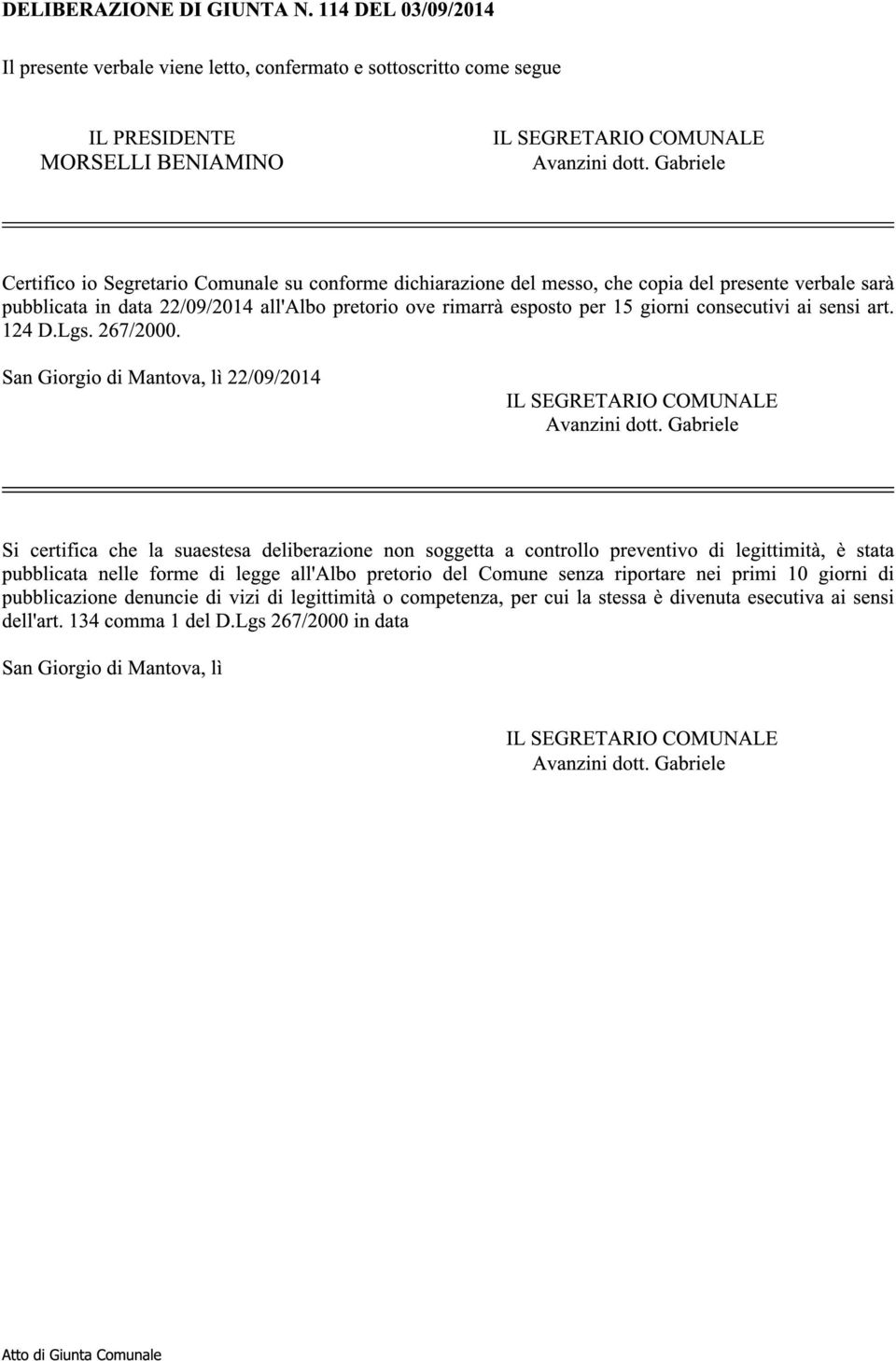 consecutivi ai sensi art. 124 D.Lgs. 267/2000. San Giorgio di Mantova, lì 22/09/2014 IL SEGRETARIO COMUNALE Avanzini dott.