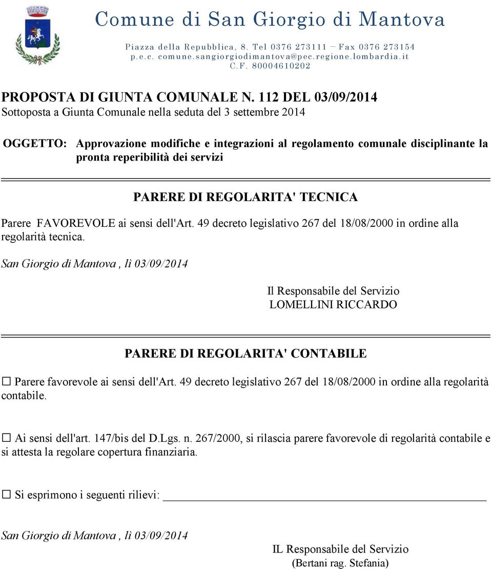 servizi PARERE DI REGOLARITA' TECNICA Parere FAVOREVOLE ai sensi dell'art. 49 decreto legislativo 267 del 18/08/2000 in ordine alla regolarità tecnica.