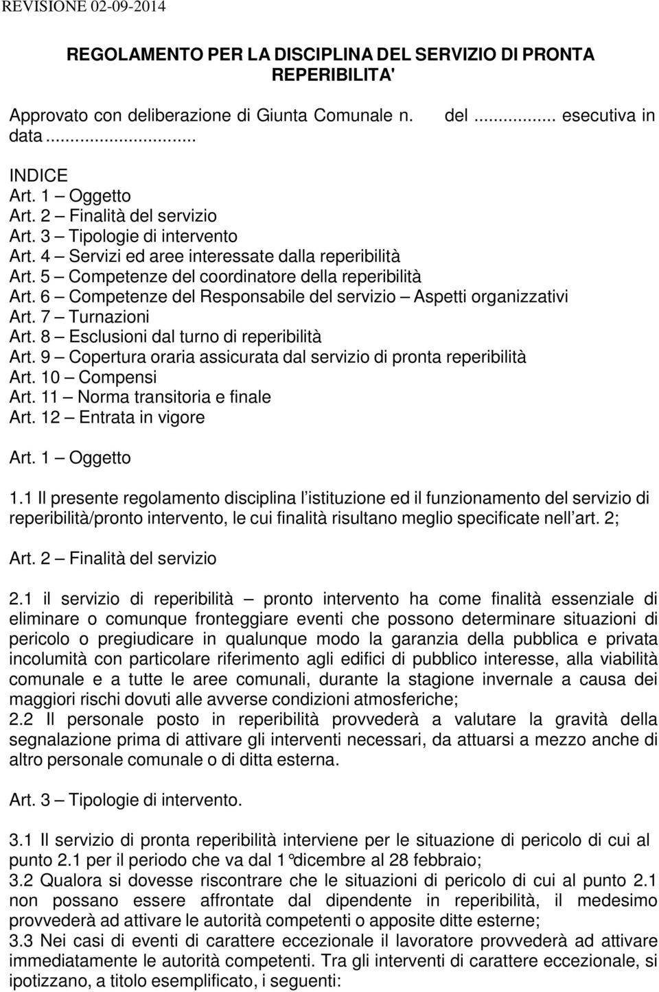 6 Competenze del Responsabile del servizio Aspetti organizzativi Art. 7 Turnazioni Art. 8 Esclusioni dal turno di reperibilità Art.