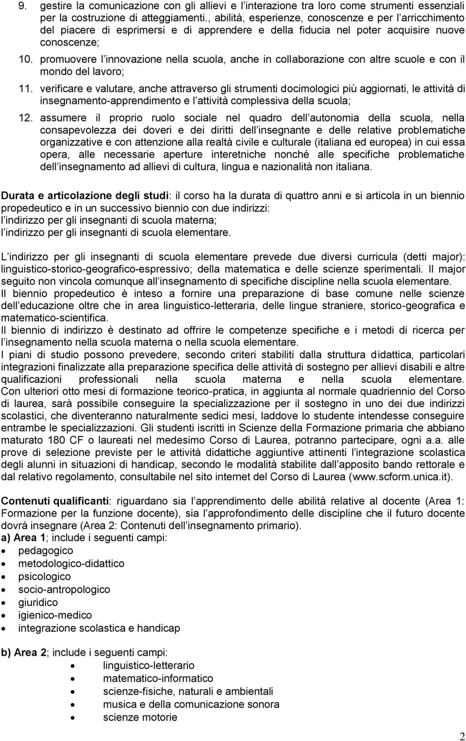 promuovere l innovazione nella scuola, anche in collaborazione con altre scuole e con il mondo del lavoro; 11.