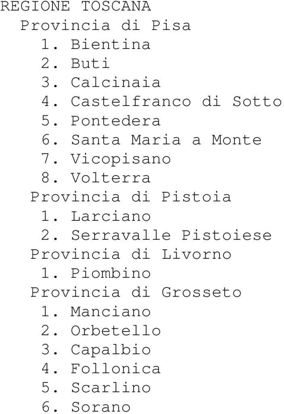 Volterra Provincia di Pistoia 1. Larciano 2.