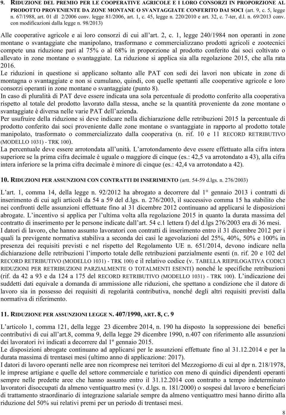 98/2013) Alle cooperative agricole e ai loro consorzi di cui all art. 2 c.