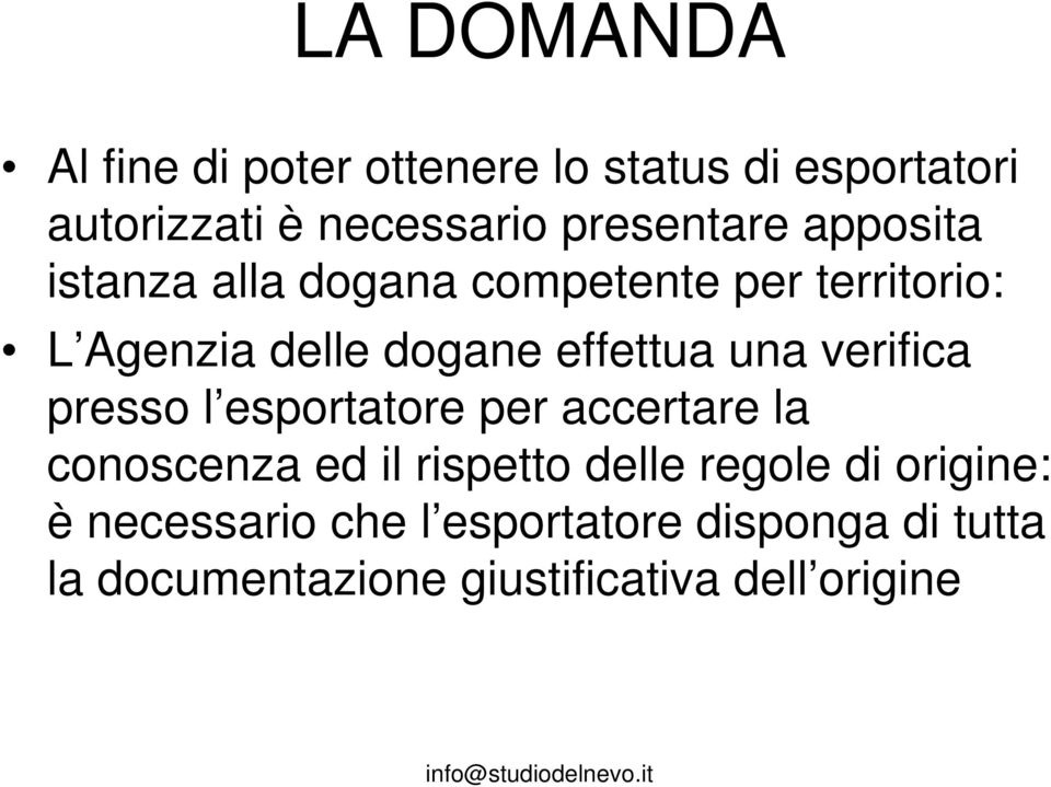 effettua una verifica presso l esportatore per accertare la conoscenza ed il rispetto delle