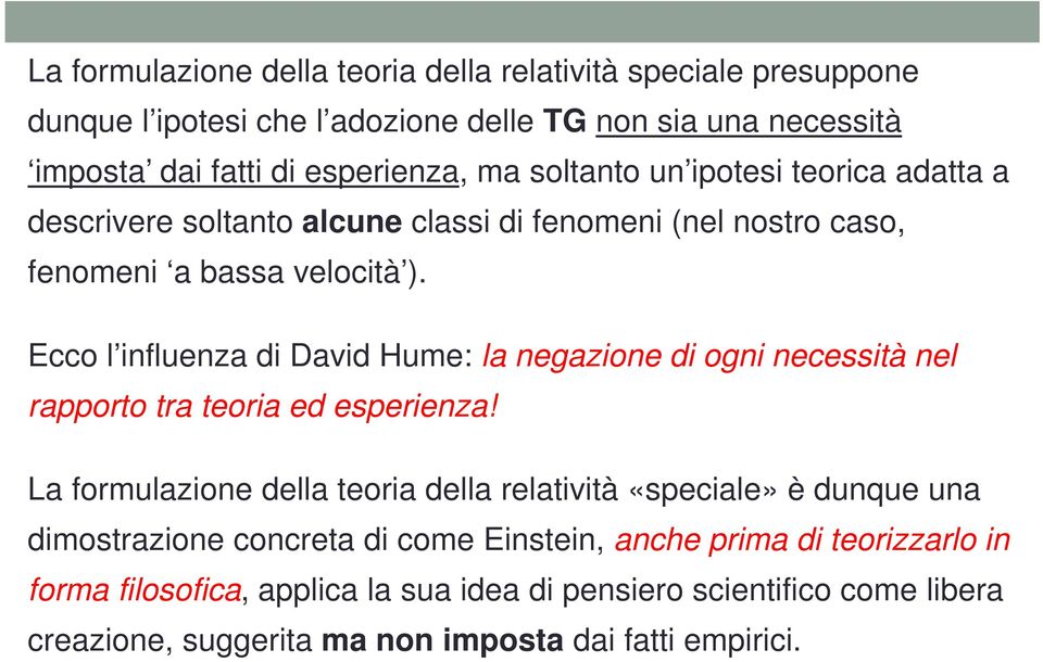 Ecco l influenza di David Hume: la negazione di ogni necessità nel rapporto tra teoria ed esperienza!