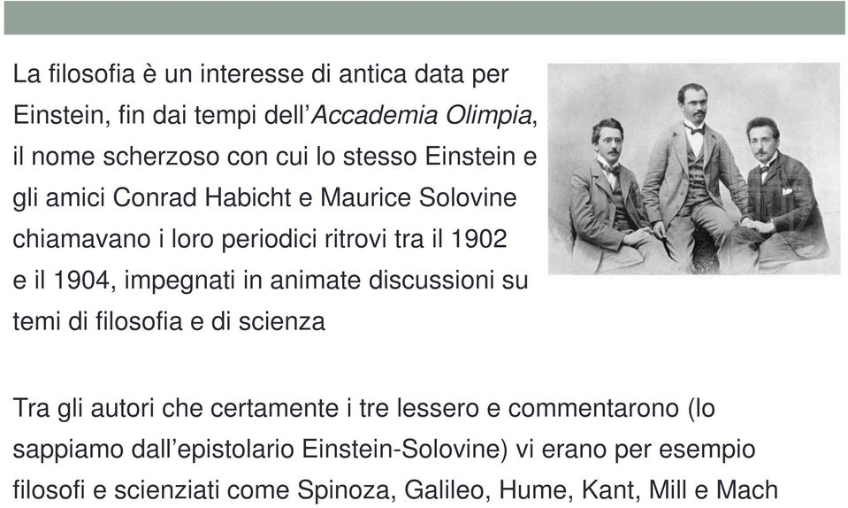 impegnati in animate discussioni su temi di filosofia e di scienza Tra gli autori che certamente i tre lessero e commentarono