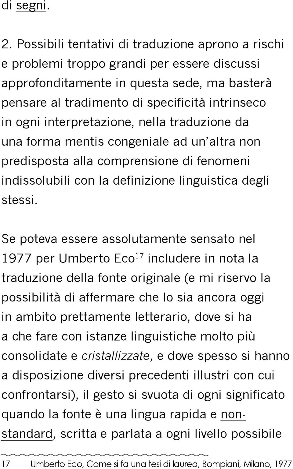 interpretazione, nella traduzione da una forma mentis congeniale ad un altra non predisposta alla comprensione di fenomeni indissolubili con la definizione linguistica degli stessi.