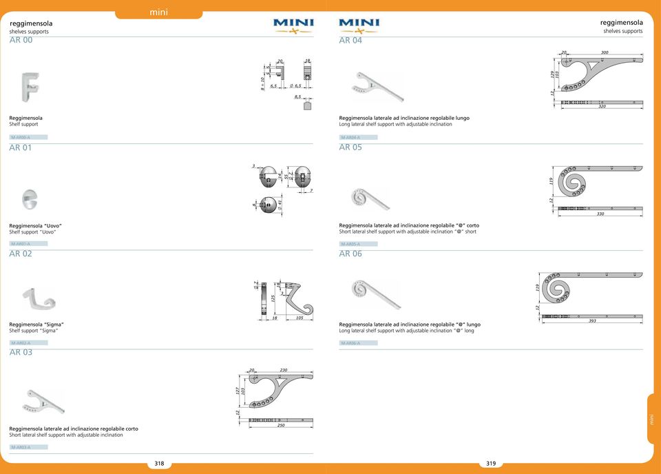 with adjustable inclination @ short M-AR01-A AR 02 M-AR05-A AR 06 Reggimensola Sigma Shelf support Sigma Reggimensola laterale ad inclinazione regolabile @ lungo Long lateral shelf