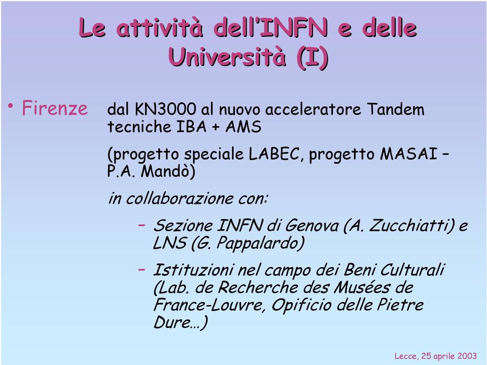 Zucchiatti) e LNS (G. Pappalardo) - Istituzioni nel campo dei Beni Culturali (Lab.