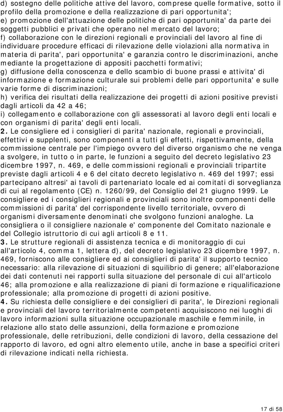 procedure efficaci di rilevazione delle violazioni alla normativa in materia di parita', pari opportunita' e garanzia contro le discriminazioni, anche mediante la progettazione di appositi pacchetti