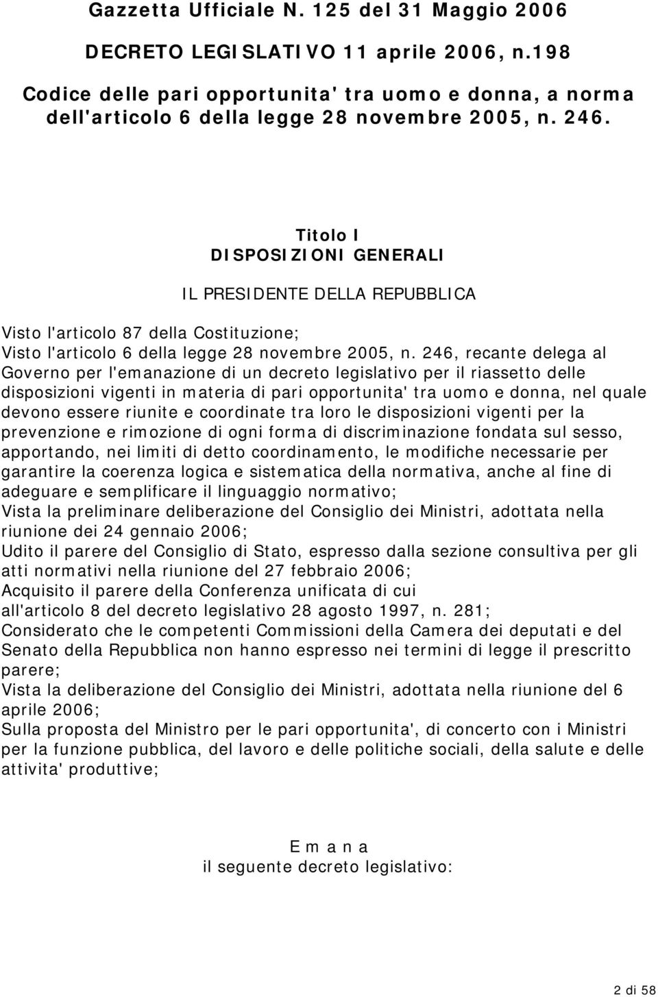 246, recante delega al Governo per l'emanazione di un decreto legislativo per il riassetto delle disposizioni vigenti in materia di pari opportunita' tra uomo e donna, nel quale devono essere riunite