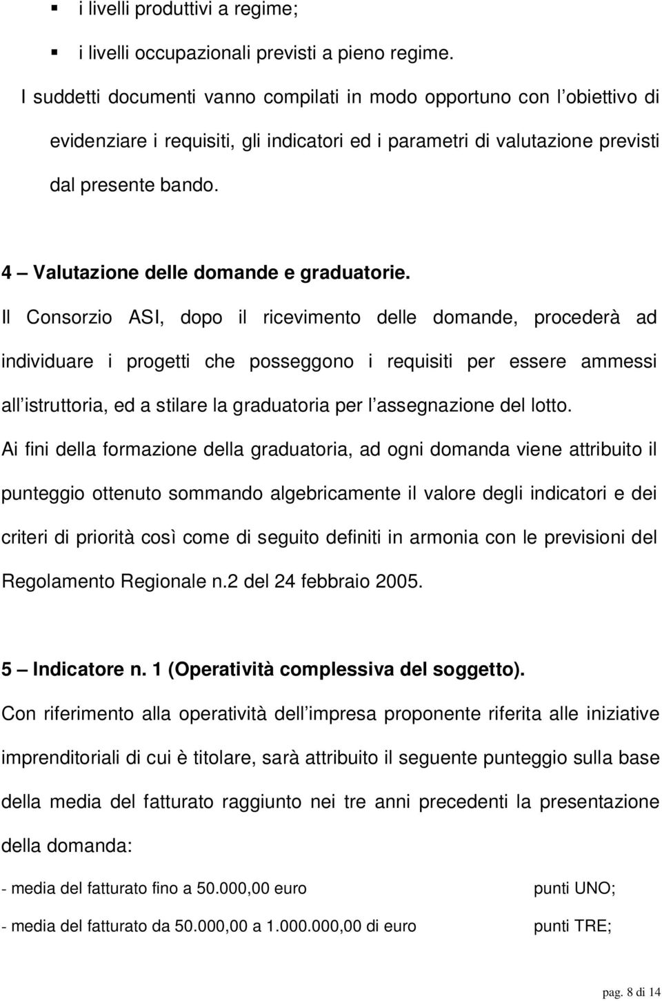 4 Valutazione delle domande e graduatorie.