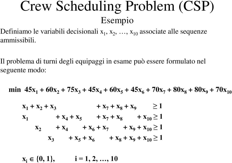 3 + 45x 4 + 60x 5 + 45x 6 + 70x 7 + 80x 8 + 80x 9 + 70x 10 x 1 + x 2 + x 3 + x 7 + x 8 + x 9 1 x 1 + x 4 + x