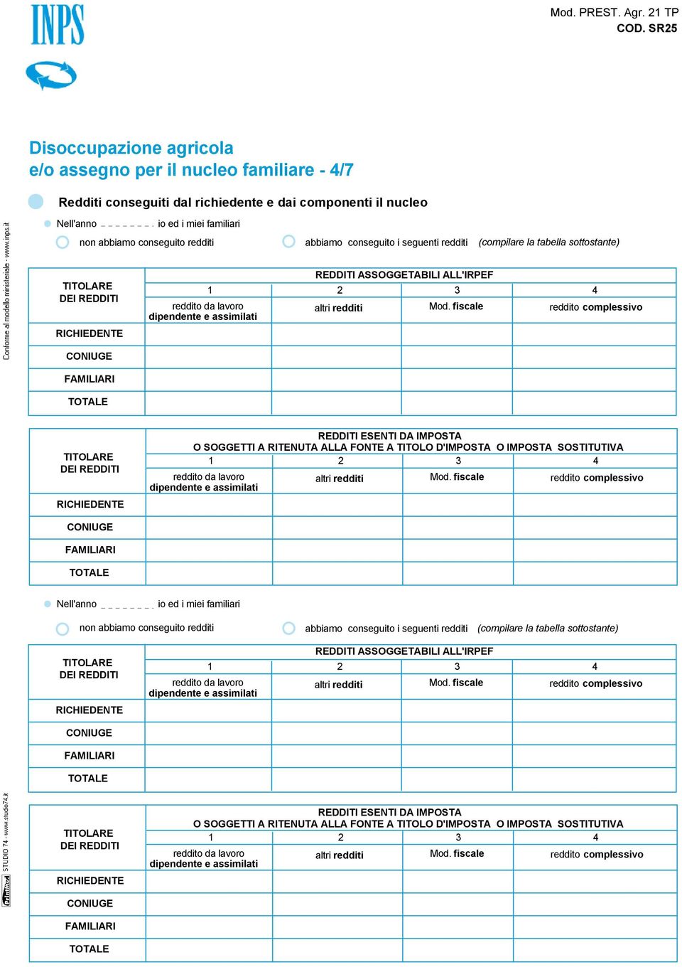 conseguito i seguenti redditi (compilare la tabella sottostante) TITOLRE REDDITI SSOGGETBILI LL'IRPEF FMILIRI TOTLE TITOLRE REDDITI ESENTI D IMPOST O SOGGETTI RITENUT LL FONTE