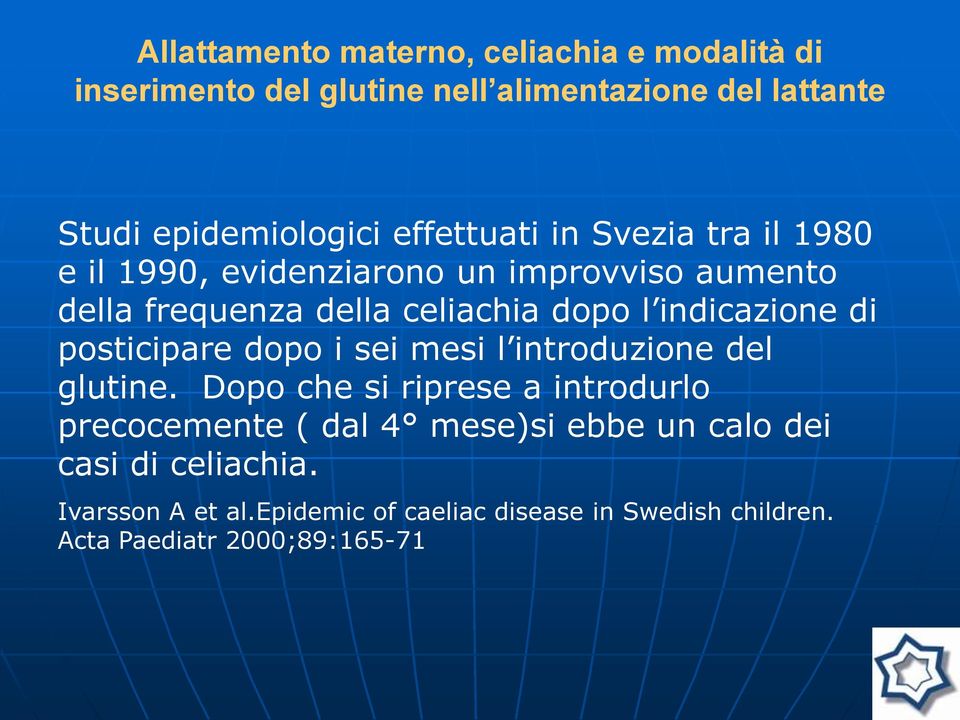 indicazione di posticipare dopo i sei mesi l introduzione del glutine.